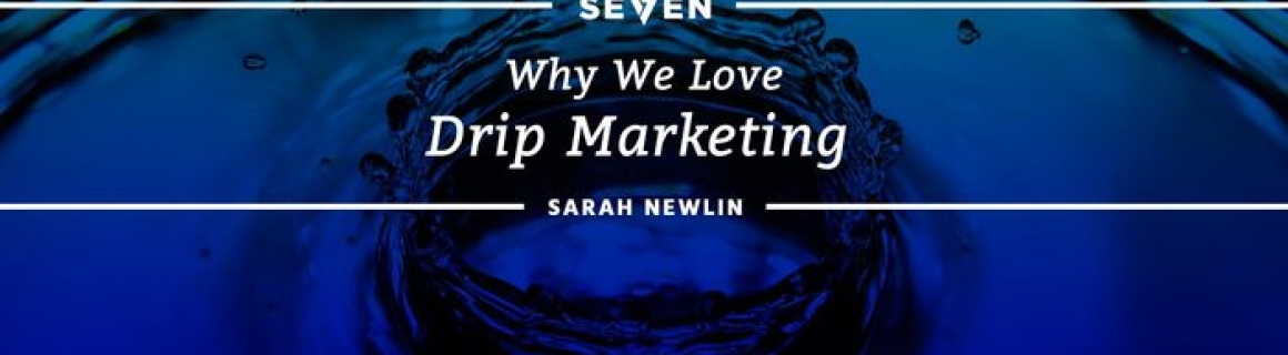Why We Love Drip Marketing